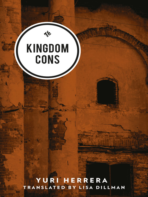 Title details for Kingdom Cons by Yuri Herrera - Available